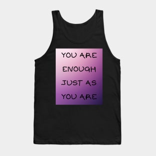 You are enough just as you are Tank Top